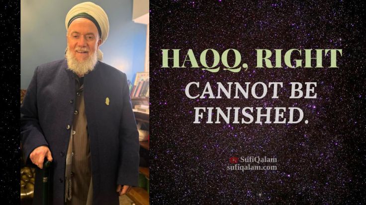 Who Isn’t Thinking Will Be Finished. Haqq, Right Cannot Be Finished. | Mawlana Shaykh Muhammad Adil&nbsp;ar-Rabbani